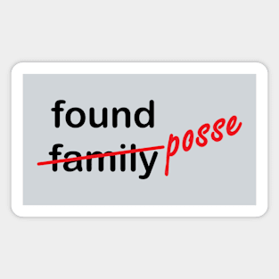 Found Family Found Posse Magnet